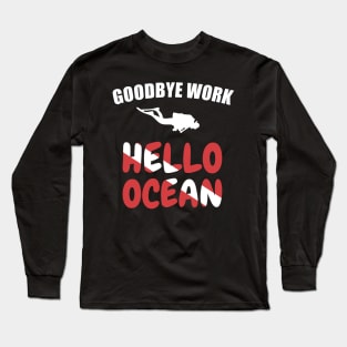 Goodbye Work Hello Ocean Diver Sport Gift Long Sleeve T-Shirt